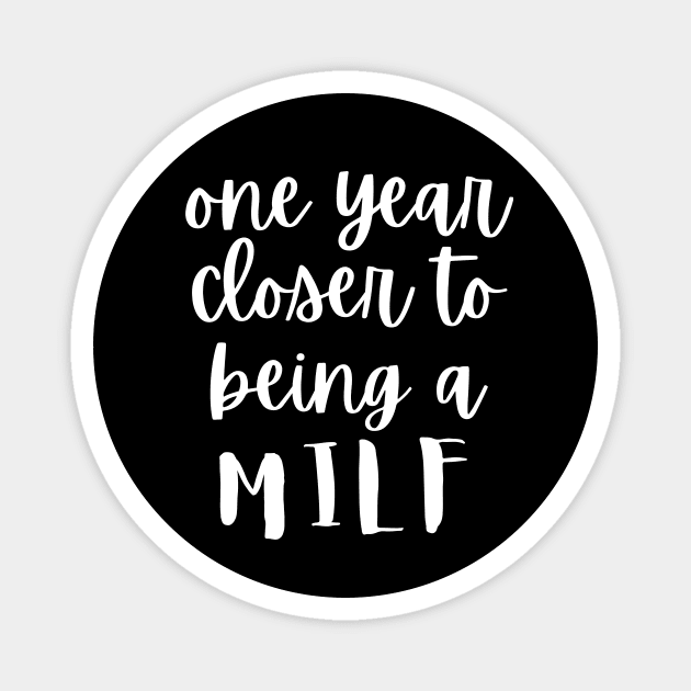 One Year Closer To Being A MILF Magnet by The WYLD Tribe
